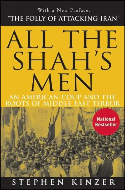 All the Shah's Men: An American Coup and the Roots of Middle East Terror - Hardcover