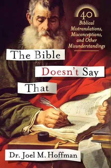 The Bible Doesn't Say That: 40 Biblical Mistranslations, Misconceptions, and Other Misunderstandings - Hardcover