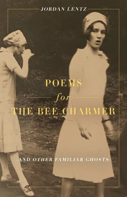 Poems for the Bee Charmer (And Other Familiar Ghosts) - Paperback