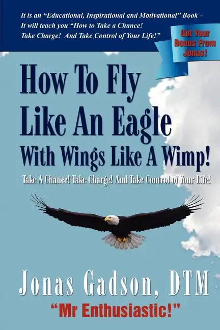 How to Fly Like an Eagle with Wings Like a Wimp! - Paperback