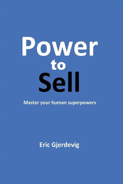 Power to Sell: Master your human superpowers - Paperback