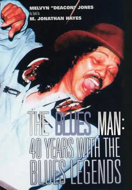 The Blues Man: 40 Years with the Blues Legends - Hardcover