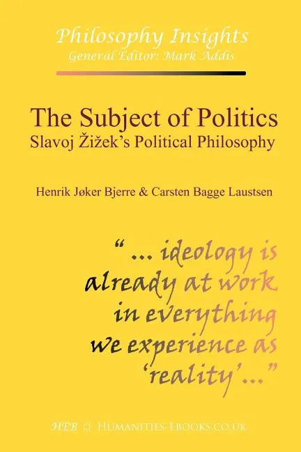 The Subject of Politics: Slavoj Zizek's Political Philosophy - Paperback