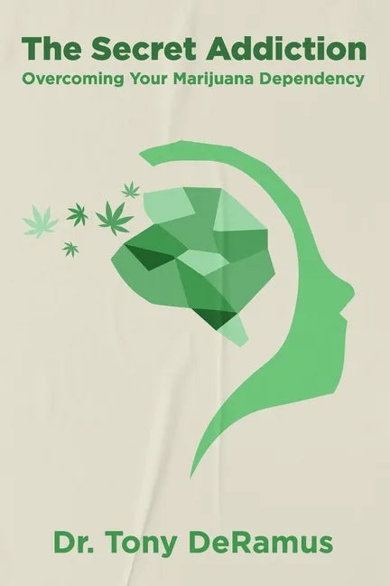 The Secret Addiction: Overcoming Your Marijuana Dependency - Paperback