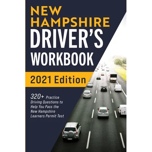 New Hampshire Driver's Workbook: 320+ Practice Driving Questions to Help You Pass the New Hampshire Learner's Permit Test - Paperback