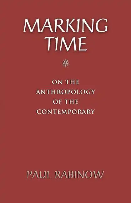 Marking Time: On the Anthropology of the Contemporary - Paperback