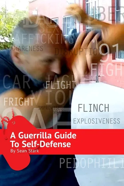 A Guerrilla Guide to Self-Defense: A Workbook For Getting Home - Paperback