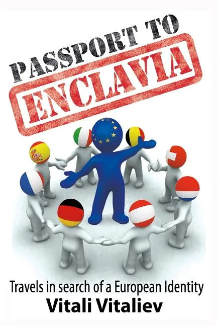 Passport to Enclavia: Travels in Search of a European Identity - Paperback