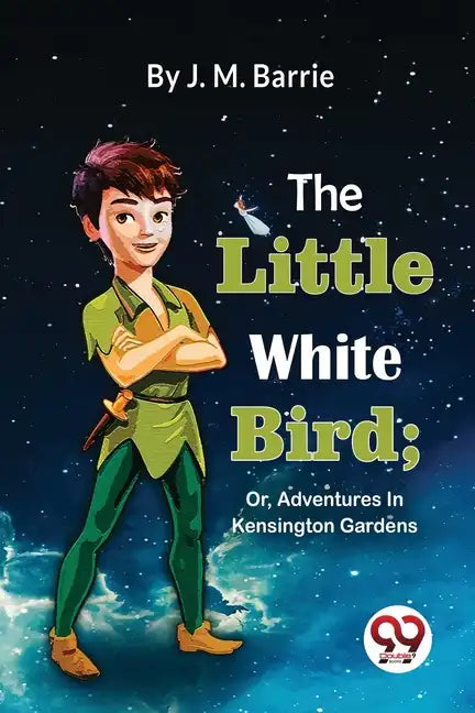 The Little White Bird; Or, Adventures In Kensington Gardens - Paperback