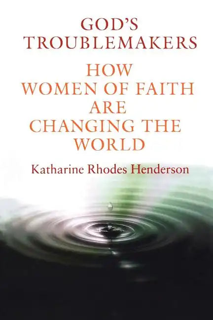 God's Troublemakers: How Women of Faith Are Changing the World - Paperback