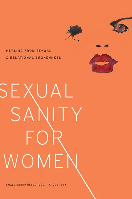 Sexual Sanity for Women: Healing from Sexual and Relational Brokenness - Paperback