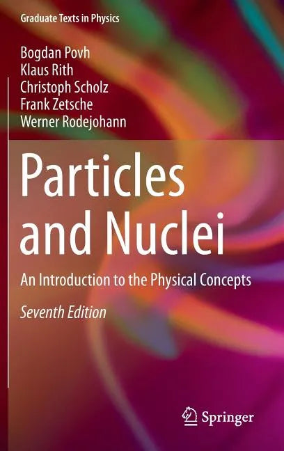 Particles and Nuclei: An Introduction to the Physical Concepts - Hardcover