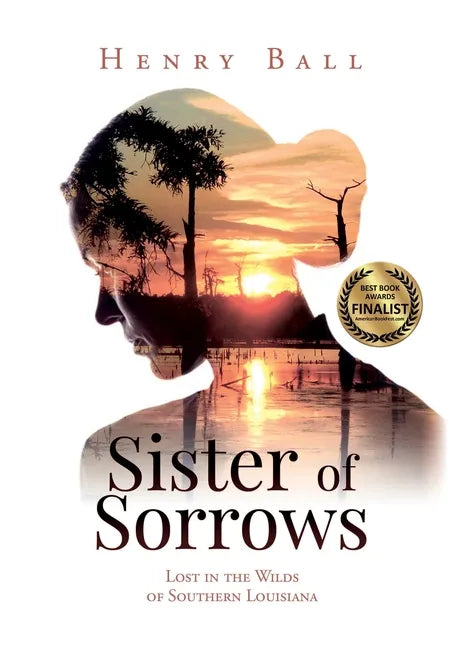 Sister of Sorrows: Lost in the Wilds of Southern Louisiana - Hardcover