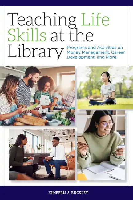 Teaching Life Skills at the Library: Programs and Activities on Money Management, Career Development, and More - Paperback