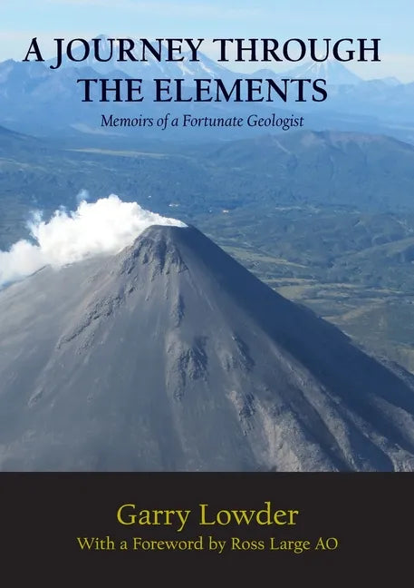 A Journey Through the Elements: Memoirs of a Fortunate Geologist - Paperback