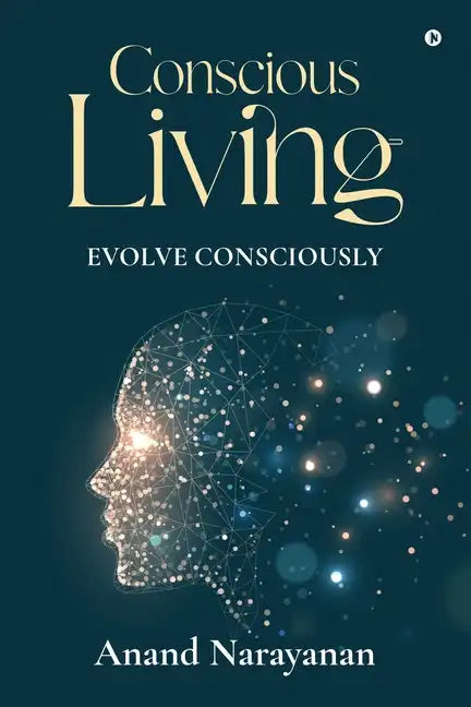 Conscious Living: Evolve Consciously - Paperback