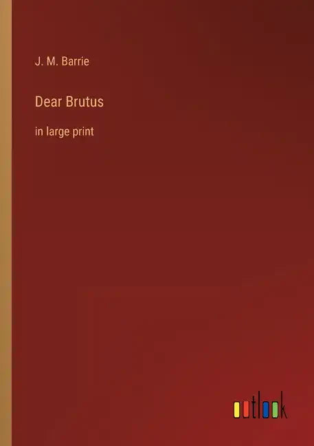 Dear Brutus: in large print - Paperback