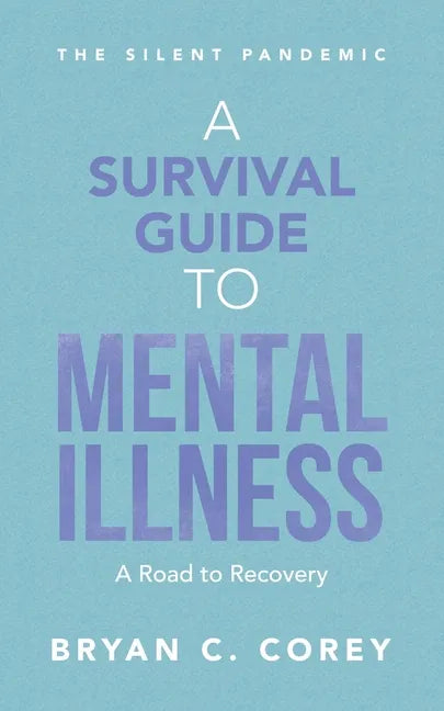 A Survival Guide to Mental Illness: A Road to Recovery - Paperback