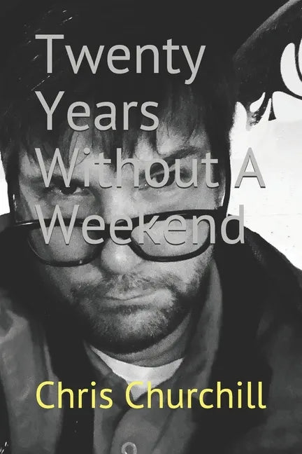 Twenty Years Without A Weekend - Paperback