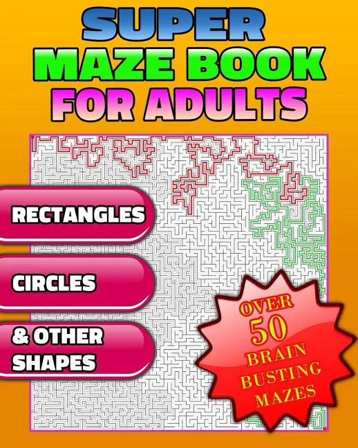 Super Maze Book For Adults. Are You Up for the Challenge? Solutions & Answers. (Maze Puzzle Books) - Paperback