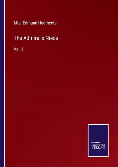 The Admiral's Niece: Vol. I - Paperback