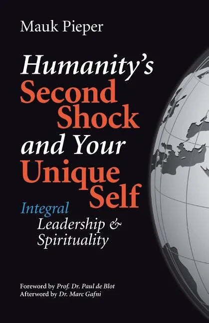 humanitys second shock and your unique self: Integral Leadership & Spirituality - Paperback
