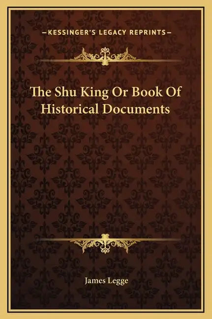 The Shu King or Book of Historical Documents - Hardcover