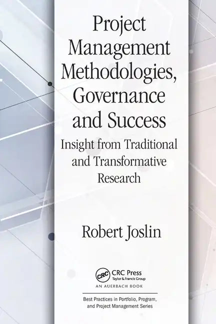 Project Management Methodologies, Governance and Success: Insight from Traditional and Transformative Research - Paperback