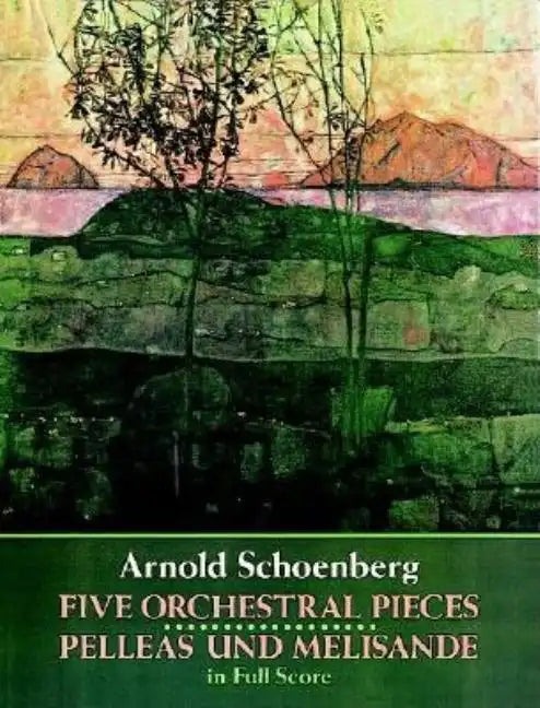 Five Orchestral Pieces and Pelleas Und Melisande in Full Score - Paperback