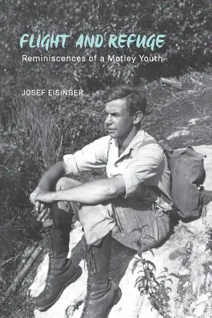 Flight and Refuge: Reminiscences of a Motley Youth - Paperback