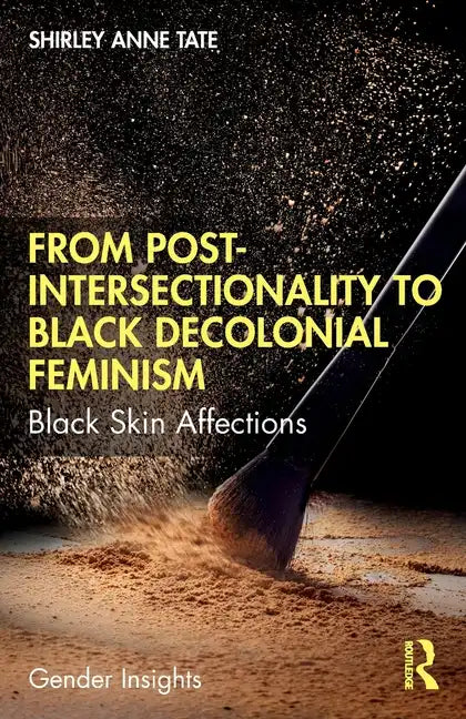 From Post-Intersectionality to Black Decolonial Feminism: Black Skin Affections - Paperback