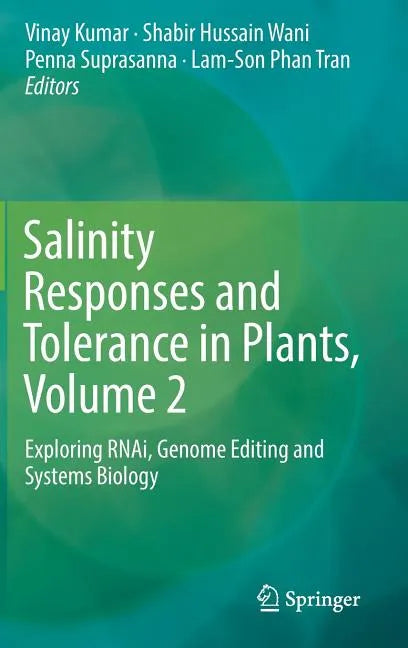 Salinity Responses and Tolerance in Plants, Volume 2: Exploring Rnai, Genome Editing and Systems Biology - Hardcover