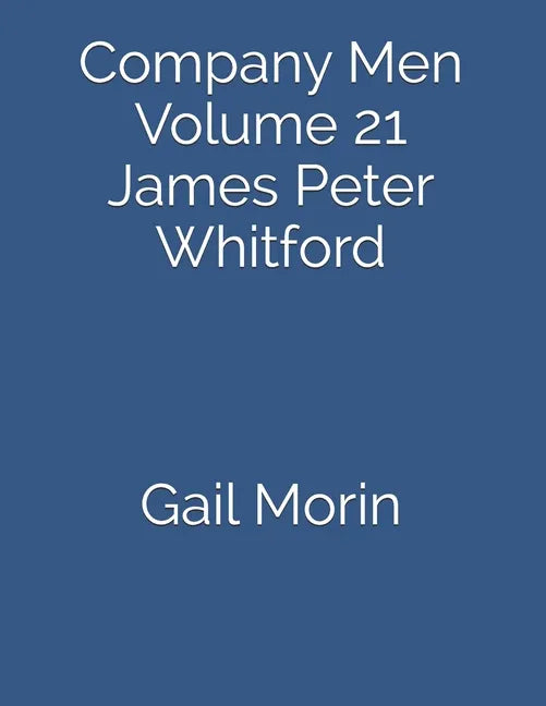 Company Men: Volume 21 James Peter Whitford - Paperback