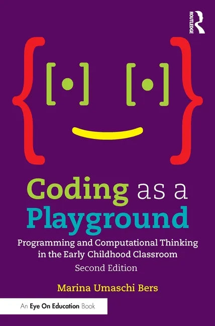 Coding as a Playground: Programming and Computational Thinking in the Early Childhood Classroom - Paperback