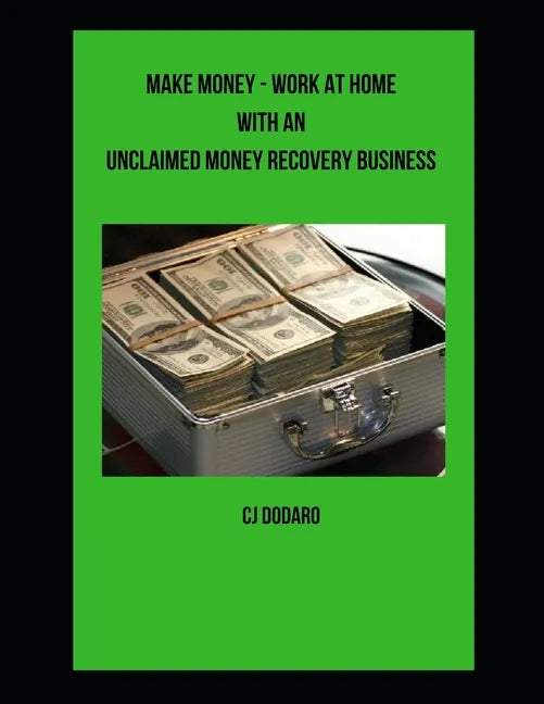 Make Money - Work at Home with an Unclaimed Money Recovery Business - Paperback