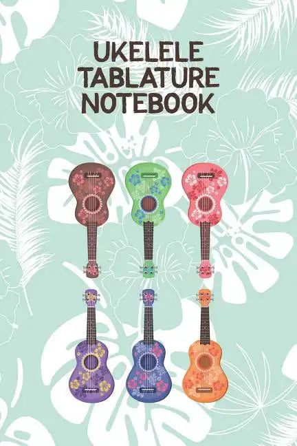 Ukelele Tablature Notebook: Designed For Composition, Songwriting and Performance of Uke Players - Paperback