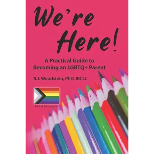 We're Here!: A Practical Guide to Becoming an LGBTQ+ Parent - Paperback