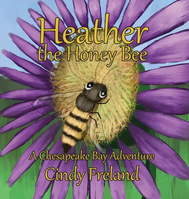 Heather the Honey Bee: A Chesapeake Bay Adventure - Hardcover