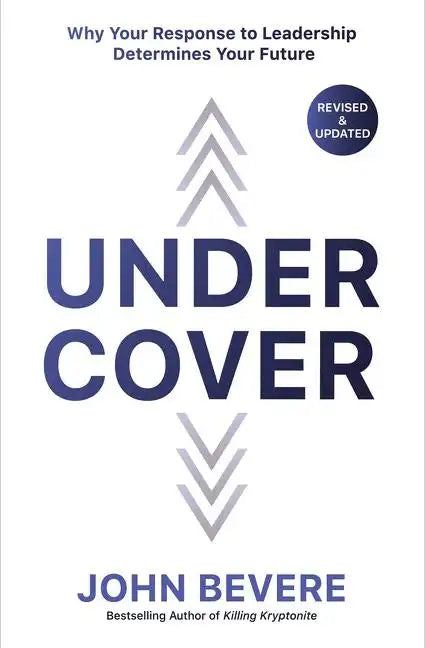 Under Cover: Why Your Response to Leadership Determines Your Future - Paperback