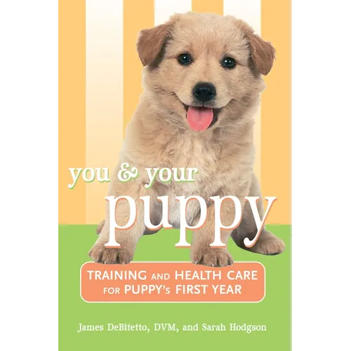 You and Your Puppy: Training and Health Care for Your Puppy's First Year - Paperback