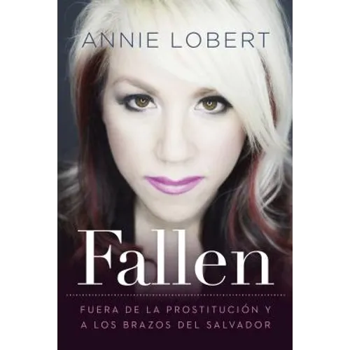 Fallen: Out of the Sex Industry & Into the Arms of the Savior - Paperback