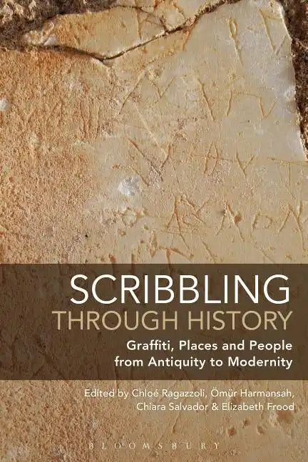 Scribbling through History: Graffiti, Places and People from Antiquity to Modernity - Paperback