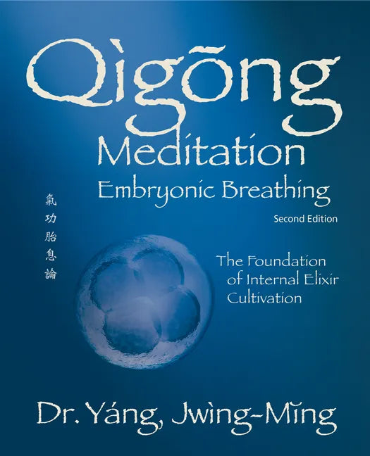 Qigong Meditation Embryonic Breathing 2nd. Ed.: The Foundation of Internal Elixir Cultivation - Hardcover