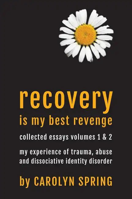 Recovery is my best revenge: My experience of trauma, abuse and dissociative identity disorder - Paperback