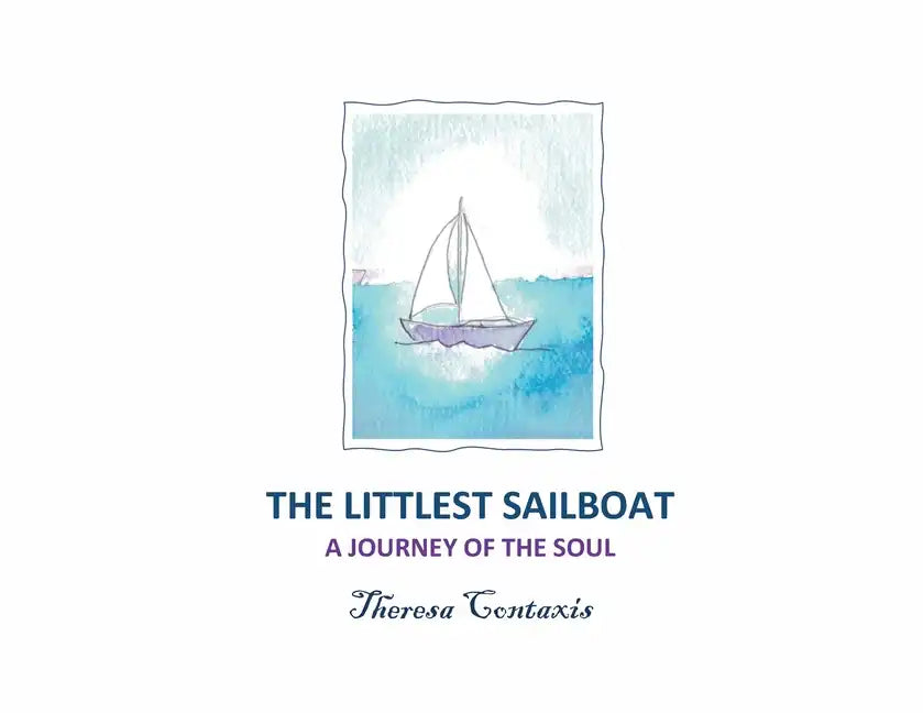 The Littlest Sailboat: A Journey of the Soul - Paperback