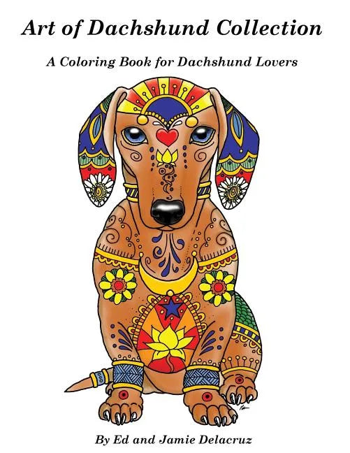Art of Dachshund Coloring Book: Coloring book for dog lovers - Paperback