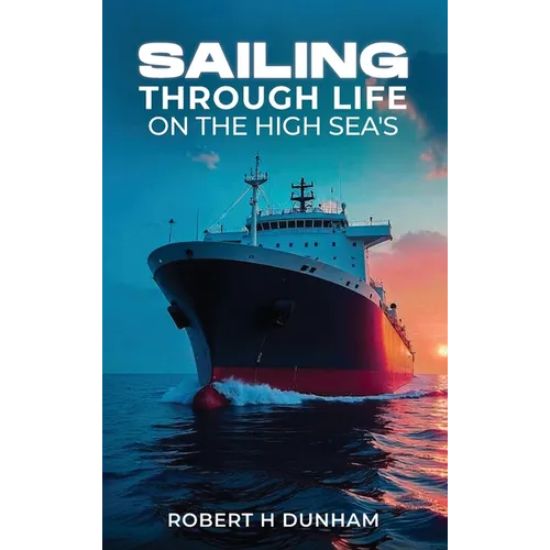 Sailing Through Life On The High Seas - Hardcover