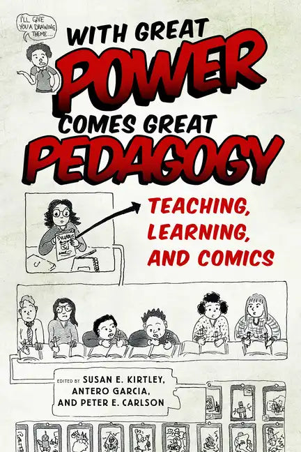 With Great Power Comes Great Pedagogy: Teaching, Learning, and Comics - Paperback