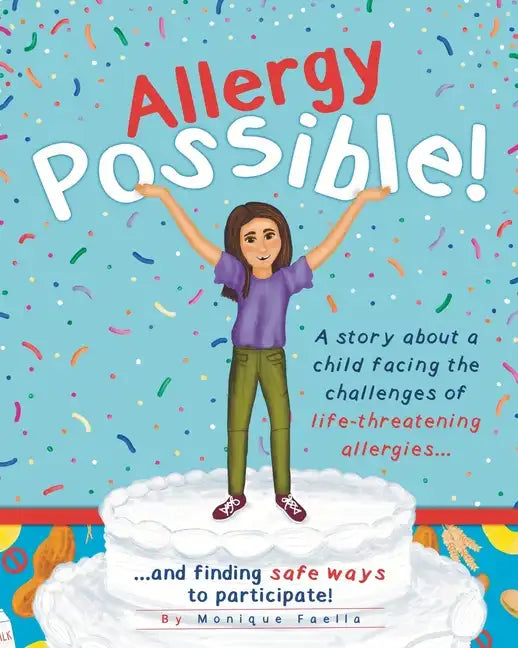 Allergy Possible!: A story about a child facing the challenges of life-threatening allergies and finding safe ways to participate! - Paperback