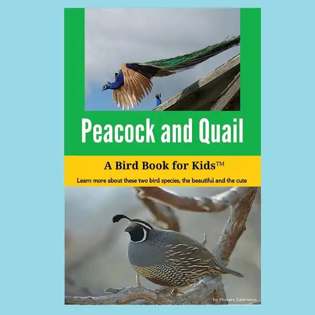 Peacock and Quail: A Bird Book for Kids(TM) - Paperback